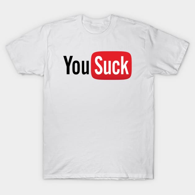 You Suck T-Shirt by Chairboy